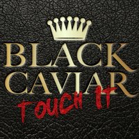 Touch It - Black Caviar