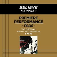 Believe (Key-D-Premiere Performance Plus w/o Background Vocals) - Mainstay