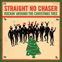 Rocking Around the Christmas Tree / Winter Wonderland - Straight No Chaser
