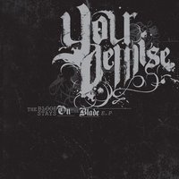 The Blood Stays On The Blade - Your Demise