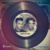 Anii Ce Vin - Mike Angello, Delia, UDDI