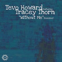 Without Me - Tevo Howard, Tracey Thorn, Marcus Worgull