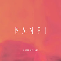 Where We Part - Banfi
