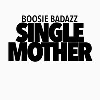 Single Mother - Boosie Badazz