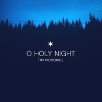 O Holy Night - Tim McMorris