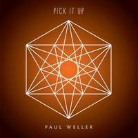 Pick It Up - Paul Weller