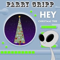 Hey Christmas Tree - Parry Gripp