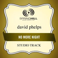 No More Night (Studio Track w/o Background Vocals) - David Phelps