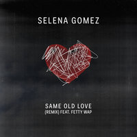 Same Old Love Remix - Selena Gomez, Fetty Wap