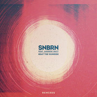 Beat the Sunrise - SNBRN, Andrew Watt, Halogen