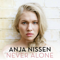 Never Alone - Anja Nissen