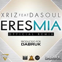 Eres mía - Xriz, Dasoul