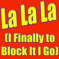 La La La (I Finally to Block It I Go) - 2013 Mlx