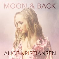 Moon and Back - Alice Kristiansen