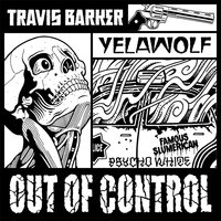 Out of Control - Travis Barker, Yelawolf
