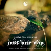 Just One Day - RJ Chevalier, Deni Hlavinka, Vadim Spark