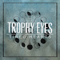 Tired Hearts - Trophy Eyes
