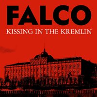 Kissing in the Kremlin - Falco