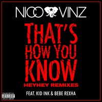 That's How You Know - Nico & Vinz, HEYHEY, Bebe Rexha