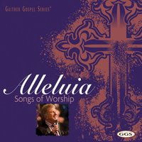 Just As I Am (Alleluia: Songs Of Worship) - Bill & Gloria Gaither