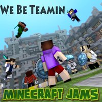 We Be Teamin' - Minecraft Jams