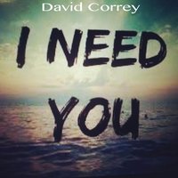 I Need You - David Correy