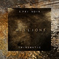 Millions - S.Pri Noir, twinsmatic