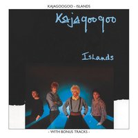 Islands - Kajagoogoo