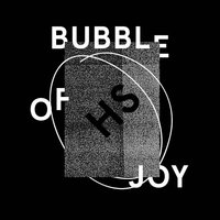 Bubble of Joy - Heartstreets