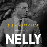 Die a Happy Man - Nelly