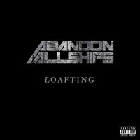 Loafting - Abandon All Ships