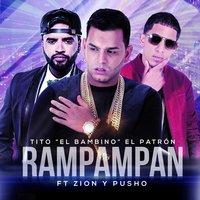 Rampampan - Tito El Bambino, Zion, Pusho