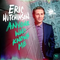 Anyone Who Knows Me - Eric Hutchinson