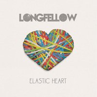 Elastic Heart - Longfellow