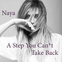 A Step You Can't Take Back - NAYA