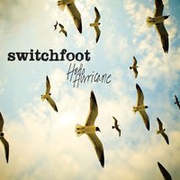 Hello Hurricane - Switchfoot, Jon Foreman, Chad Butler