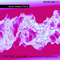 Lover Come Back to Me - Pepper Adams, Jackie McLean, Wynton Kelly