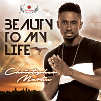 Beauty to my Life - Christopher Martin