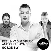 So Lonely - DJ Feel, Vadim Spark, Chris Jones