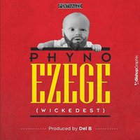 Ezege (Wickedest) - Phyno