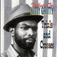 Trials and Crosses - Nitty Gritty
