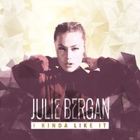 I Kinda Like It - Julie Bergan
