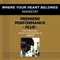 Where Your Heart Belongs (Key-E-Premiere Performance Plus w/ Background Vocals) - Mainstay