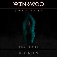 Burn Fast - Win and Woo, Bryce Fox