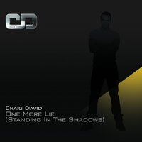 One More Lie (Standing In The Shadows) - Craig David, Seamus Haji, Paul Emanuel
