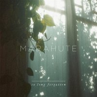 Marahute - So Long Forgotten