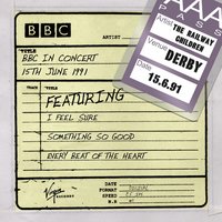 Something So Good (BBC In Concert) - The Railway Children