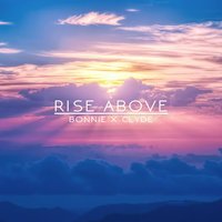 Rise Above (Vip) - BONNIE X CLYDE