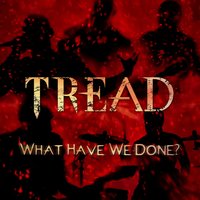 What Have We Done - Tread