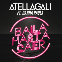 Baila Hasta Caer - AtellaGali, Danna Paola